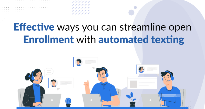 streamline open enrollment with automated texting